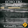 Echo TR2 4wt 11'3"Switch Trout Spey 2 Echo TR2 4wt 11'3"Switch Trout Spey